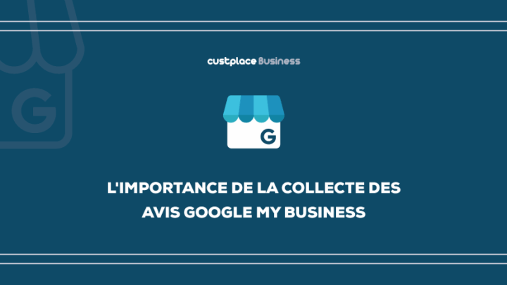L’importance de la collecte des avis Google My Business