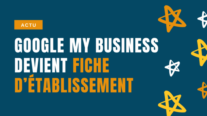 Google Fiche d’Établissement : Nouveautés et fonctionnalités