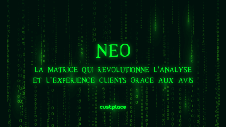 NEO : la matrice qui révolutionne l’analyse et l’expérience clients grâce aux avis