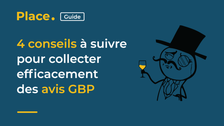 4 conseils à suivre pour collecter efficacement des avis GBP