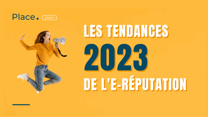 Les tendances 2023 de l’e-réputation