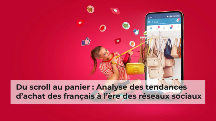 Du scroll au panier : Tendances d’achat des Français en ligne