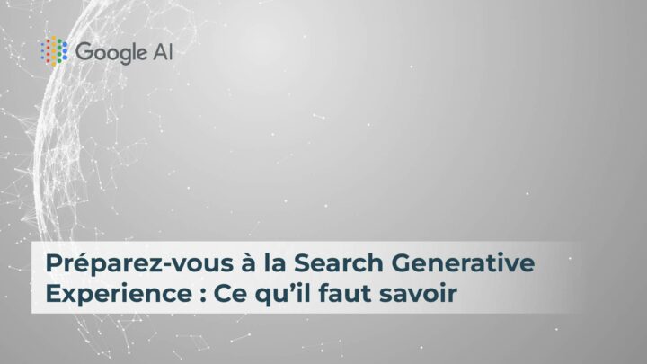 Préparez-vous à la Search Generative Experience : Ce qu’il faut savoir
