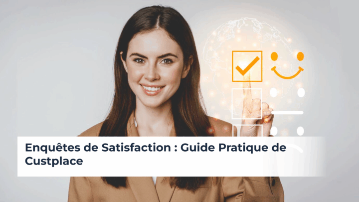 Enquêtes de Satisfaction : Guide Pratique de Custplace
