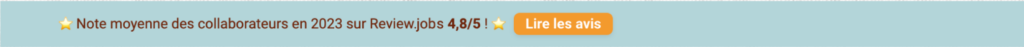 Barre d'information montrant une note moyenne de 4,8 sur 5 des collaborateurs en 2023 sur Review.jobs avec un bouton pour lire plus d'avis