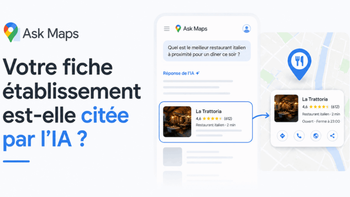 Google Ask Maps : votre fiche établissement est-elle citée par l&rsquo;IA ?