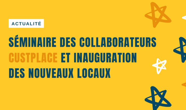 Séminaire des collaborateurs Custplace et inauguration des nouveaux locaux