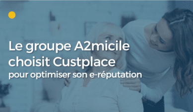 Le groupe A2micile choisit Custplace pour optimiser son e-réputation