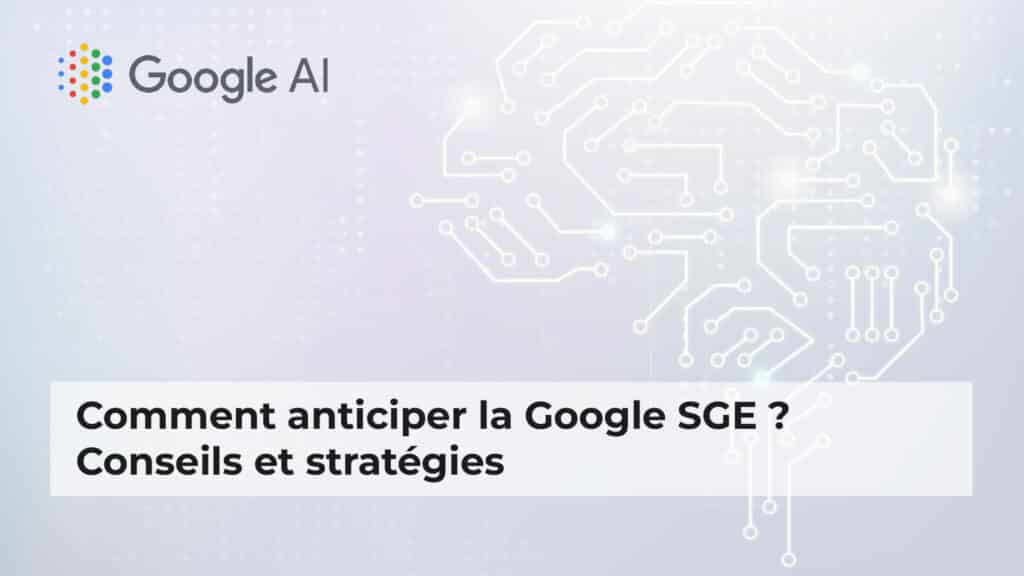 Comment anticiper Google SGE conseils et stratégies