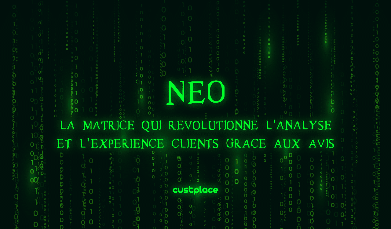 NEO : la matrice qui révolutionne l’analyse et l’expérience clients grâce aux avis