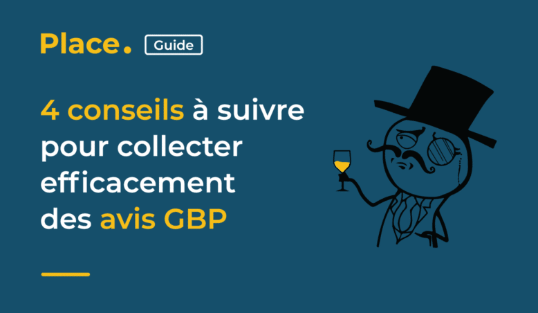 4 conseils à suivre pour collecter efficacement des avis GBP