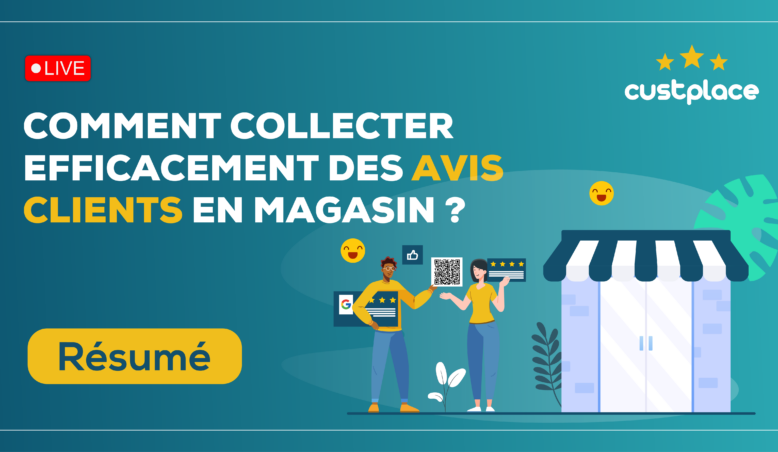 Résumé du webinaire : Comment collecter efficacement les avis clients en magasin ?