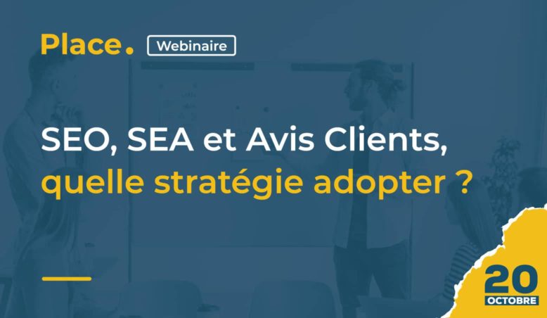 SEO, SEA, Avis clients, quelle stratégie adopter?